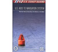 U.S. AIDS TO NAVIGATION SYSTEM: WHAT YOU NEED TO KNOW ABOUT THE MARKERS ON THE WATER by U.S. COAST GUARD