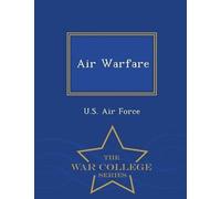 U S Air Force Air Warfare - War College Series (Tascabile)