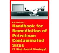 U S Air Force Handbook for Remediation of Petroleum Contaminated Sit (Tascabile)