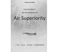 U S Air Force Office of Air F Case Studies in the Achievement of Air (Tascabile)