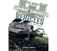 US Army Combat Engineer Vehicles: 1980 to the Present by DeRosa, Jeffrey