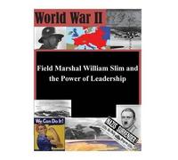 U.S. Army Command an Field Marshal William Slim and the Power of Le (Tascabile)