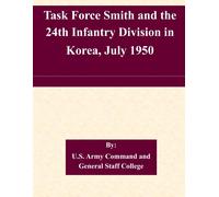 U.S. Army Command and Task Force Smith and the 24th Infantry Divisi (Tascabile)