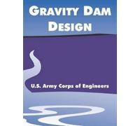 U S Army Corps of Engineers Gravity Dam Design (Tascabile)