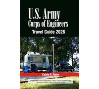 U.S. Army Corps of Engineers Travel Guide 2026: Navigate 400+ Scenic Campgrounds, Lakeside Escapes, Budget-Friendly Adventures & Hidden Outdoor Gems Across America