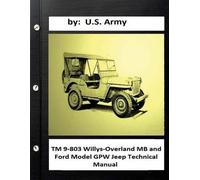 U S Army TM 9-803 Willys-Overland MB and Ford Model GPW Jeep Technic (Tascabile)