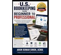 U.S. Bookkeeping from Beginner to Professional: Practical Workflows, Journal Entries, Reconciliation, Financial Reports & Real Client Handling for Freelancers and Remote Accountants