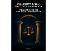 U.S.-China Legal Practice Handbook: A Bilingual Comparative Reference on Federal, California & New York vs. Chinese Law for Attorneys and Law Students