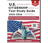 U.S. Citizenship Test Study Guide 2025-2026: Flashcards, Practice Questions & Answers for the 100 USCIS Civics Test Includes Vocabulary, Interview Tips & Study Tracker