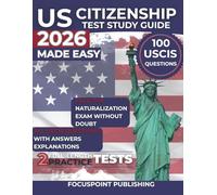 U.S. Citizenship Test Study Guide 2026: Master Civics, History, and Government with the 100 Official USCIS Questions and Answers| Includes a Step-by-Step N-400 Application Guide, Interview Preparation