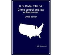 U.S. Code. Title 34 : Crime control and law enforcement: 2025 edition