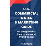 U.S. COMMERCIAL DATES & MARKETING GUIDE: For Entrepreneurs, E-commerce and Small Business