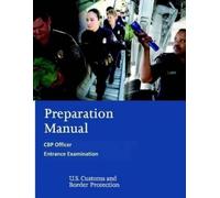 U S Customs and Bord Preparation Manual for the CBP Officer Entranc (Tascabile)