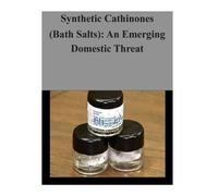 U S Department of Justice Synthetic Cathinones (Bath Salts) (Tascabile)