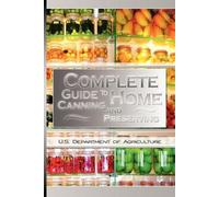 U S Dept of Agricultur Complete Guide to Home Canning and Preservin (Tascabile)