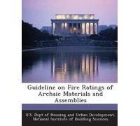 U S Dept of Housing an Guideline on Fire Ratings of Archaic Materia (Tascabile)