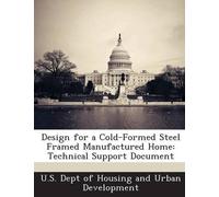 U S Dept of Housing and U Design for a Cold-Formed Steel Framed Man (Tascabile)