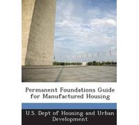 U S Dept of Housing and Urb Permanent Foundations Guide for Manufact (Tascabile)