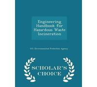 U.S. Environmen Engineering Handbook for Hazardous Waste Incineratio (Tascabile)