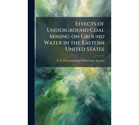 U S Environment Effects of Underground Coal Mining on Ground Water i (Tascabile)