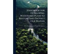 U S Environment Handbook for Developing Watershed Plans to Re (Copertina rigida)