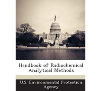 U S Environmental Protection Handbook of Radiochemical Analytical M (Tascabile)