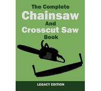 U S Forest Serv The Complete Chainsaw and Crosscut Saw Book ( (Copertina rigida)