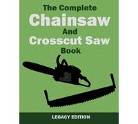 U S Forest Service U.S. The Complete Chainsaw and Crosscut Saw Book (Tascabile)