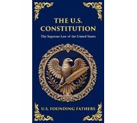 U S Founding Fathers The U.S. Constitution (Copertina rigida)