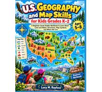 U.S. GEOGRAPHY and Map Skills for Kids Grades K-2: A Beginner Social Studies Workbook to Learn About Land and Water, Directions, Map Symbols, and Where We Live : Ages 5-8 Grades K-2 Beginner Workbook