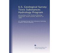 U.S. Geological Survey Toxic Substances Hydrology Program: proceedings of the Technical Meeting, Charleston, South Carolina, March 8-12, 1999