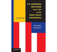 U.S.-Habsburg Relations from 1815 to the Paris Peace Conference: Sovereignty Transformed