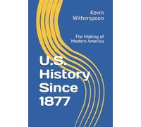 U.S. History Since 1877: The Making of Modern America