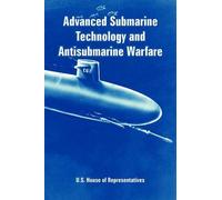 U S House of Represe Advanced Submarine Technology and Antisubmarine (Tascabile)