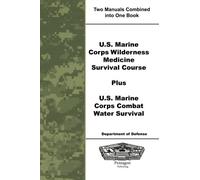 U.S. Marine Corps Wilderness Medicine Survival Course Plus U.S. Marine Corps Combat Water Survival