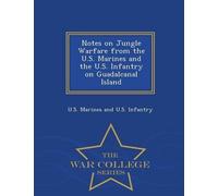 U S Marines and Notes on Jungle Warfare from the U.S. Marines and th (Tascabile)