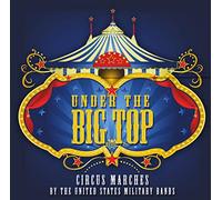 U.S Military Bands - Under The Big Top