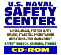U.S. Naval Safety Center - Ashore, Afloat, Aviation Safety, Surveys, Statistics, Presentations, Operational Risk Management, Safety Toolbox, Training, Stories (CD-ROM)