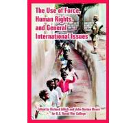 U S Naval War C The Use of Force, Human Rights, and General Internat (Tascabile)