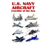 U.S. Navy Aircraft: Crucible of the Sea