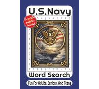 U.S. Navy Word Search: 55 Challenging Puzzles Featuring Ships, Sailors, Naval History, Aviation, SEALs, Famous Battles, and More
