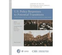 U.S. Policy Responses to Potential Transitions (Tascabile) CSIS Reports