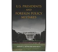 U.S. Presidents and Foreign Policy Mistakes