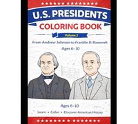U.S. Presidents Coloring Book: Volume 2: Johnson to Roosevelt - Learn History with Fun Facts and Coloring Pages for Kids Ages 6-10
