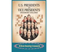 U.S. Presidents & Vice Presidents Crossword Challenge: This Crossword puzzle book explores the lives, legacies, and fascinating facts of America's Commanders-in-Chief and their second-in-commands.