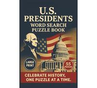 U.S. Presidents Word Search Puzzle Book: Explore Presidential History Through Fun And Thoughtful Word Search Puzzles Featuring Leaders, Landmarks, Quotes, And Important Moments In American Government