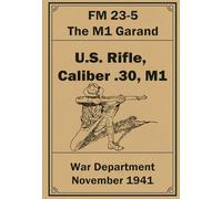 U.S. Rifle, Caliber .30, M1: FM 23-5. The M1 Garand