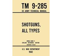 U S War Departm Shotguns, All Types - TM 9-285 US Army Technical Man (Tascabile)