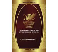 U S War Department Operations in Snow and Extreme Cold (FM70-15) (Tascabile)