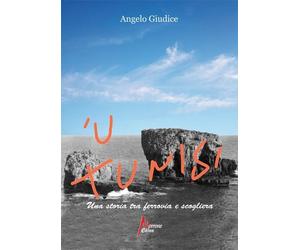 'U Tunisi. Una storia tra ferrovia e scogliera - [Morrone Editore]